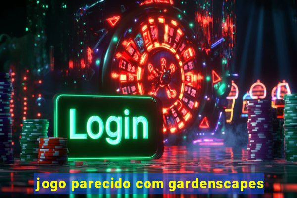 jogo parecido com gardenscapes